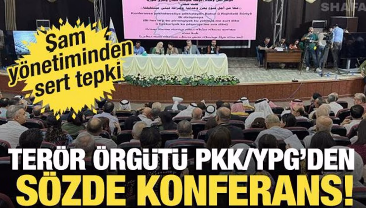 Terör örgütü PKK/YPG’den sözde konferans! Şam yönetiminden sert tepki