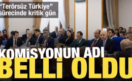 Terörsüz Türkiye sürecinde kritik gün! Komisyonun adı belli oldu
