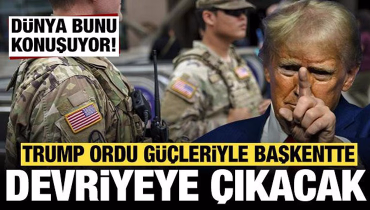 Tüm dünya bunu konuşuyor: Trump ordu güçleriyle devriyeye çıkacak!