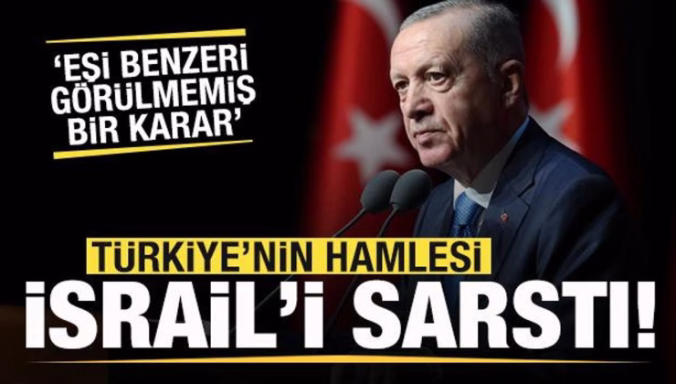 Türkiye’nin hamlesi İsrail’i sarstı! Eşi benzeri görülmemiş bir karar
