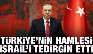 Türkiye’nin hamlesi İsrail’i tedirgin etti