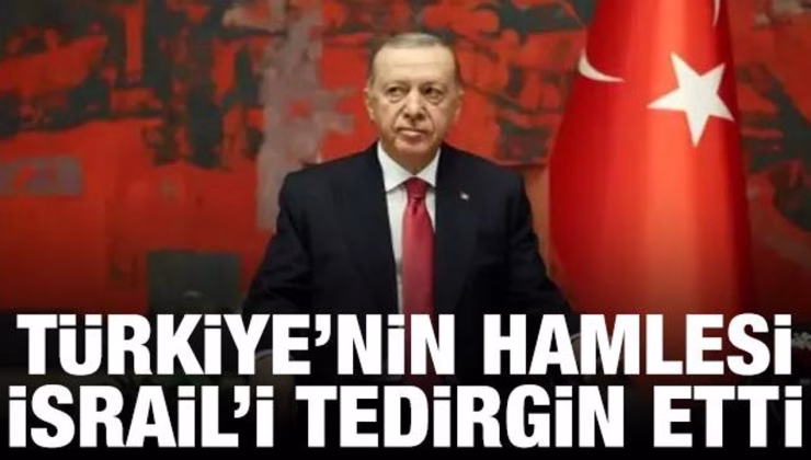 Türkiye’nin hamlesi İsrail’i tedirgin etti