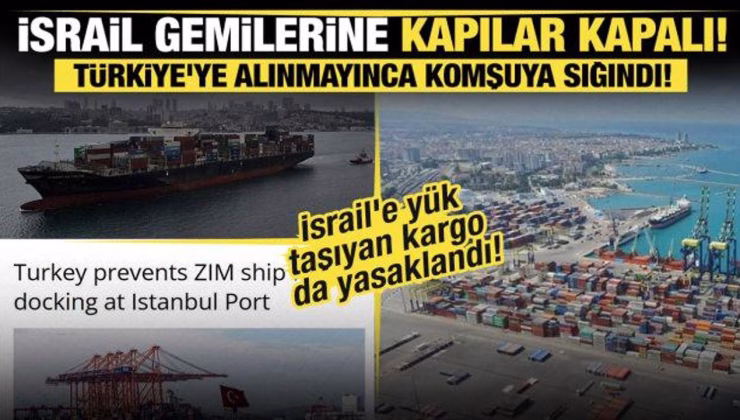 Türkiye’ye alınmayınca komşuya sığındı… İsrail gemilerine kapılar kapalı!