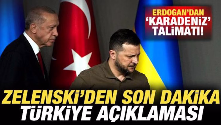 Zelenski’den son dakika Türkiye açıklaması! Erdoğan’dan ‘Karadeniz’ talimatı