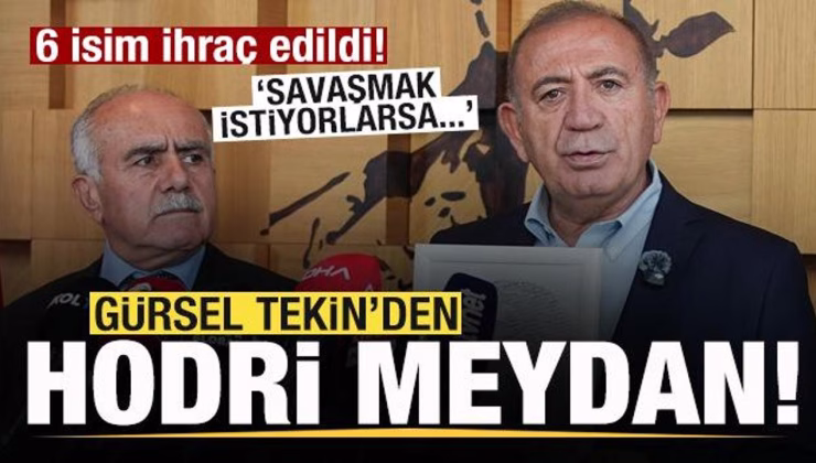 6 isim ihraç edildi! Gürsel Tekin’den hodri meydan: Savaşmak istiyorlarsa…
