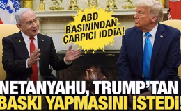 ABD basınından çarpıcı iddia: Netanyahu Trump’tan yardım istedi