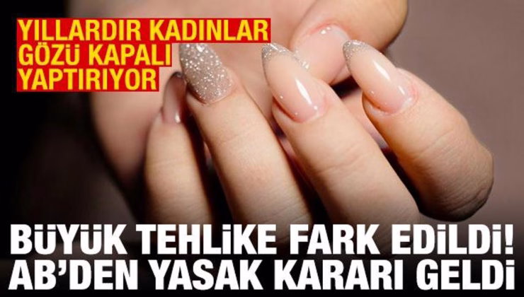 AB’den jel tırnağın ana bileşenine yasak