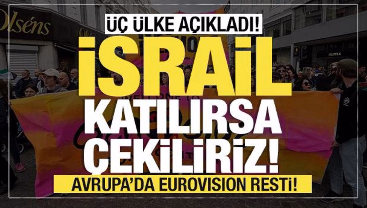 Avrupa’da Eurovision resti! Üç ülke açıkladı ‘İsrail katılırsa çekiliriz!’