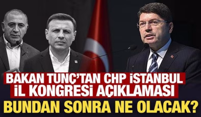 Bakan Tunç’tan son dakika CHP İstanbul İl Kongresi açıklaması