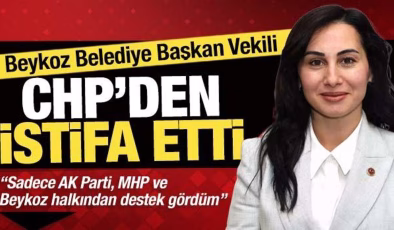Beykoz Belediye Başkan Vekili, CHP’den istifa etti: ‘AK Parti ve MHP’den destek gördüm’