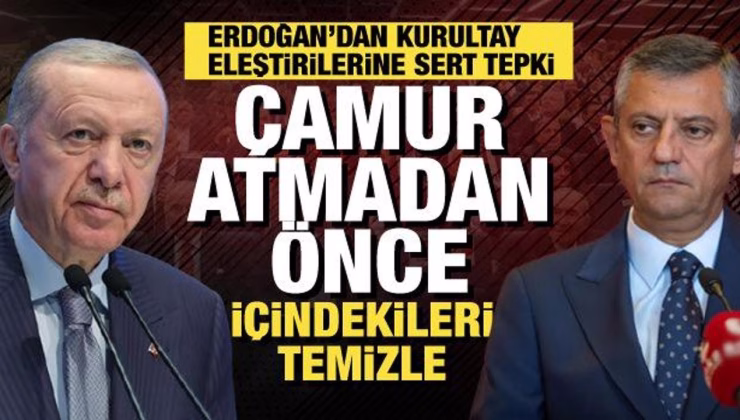 Cumhurbaşkanı Erdoğan’dan CHP’ye sert tepki: Önce sen içindekileri temizle