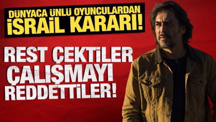 Dünyaca ünlü oyuncular, İsrailli film kurumlarıyla çalışmayı reddettiklerini duyurdu
