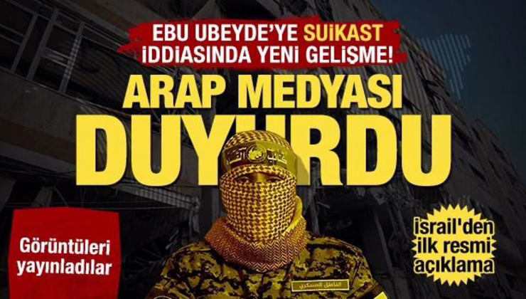 Ebu Ubeyde’ye suikast iddiasında yeni gelişme! Arabiya duyurdu: Naaşı teşhis edildi