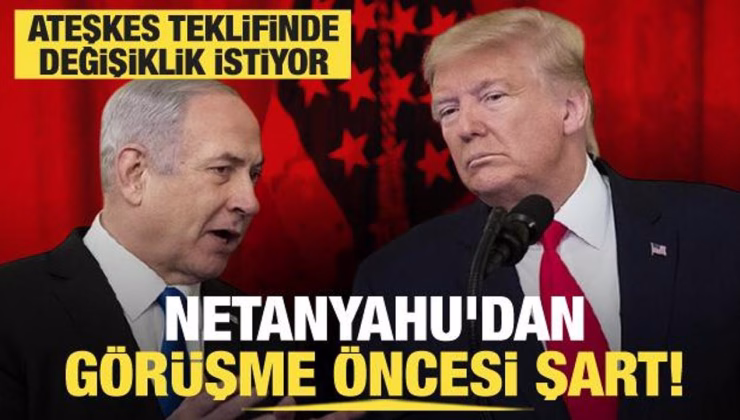 Gazze’de ateşkes planı masada: Netanyahu, Trump ile görüşmeden önce değişiklik istiyor