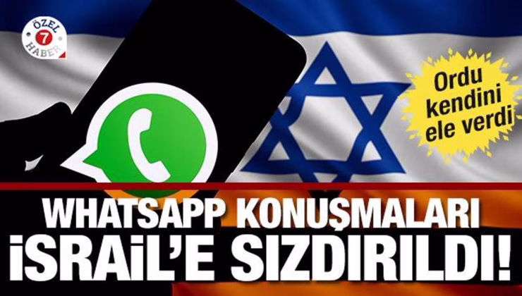 Hani gizliydi? Whatsapp’taki sesli konuşmalar İsrail’e sızdırılmış! Ordu kendini ele verdi