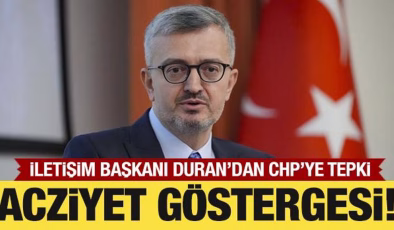 İletişim Başkanı Duran: CHP’nin karalama kampanyası acziyettir!