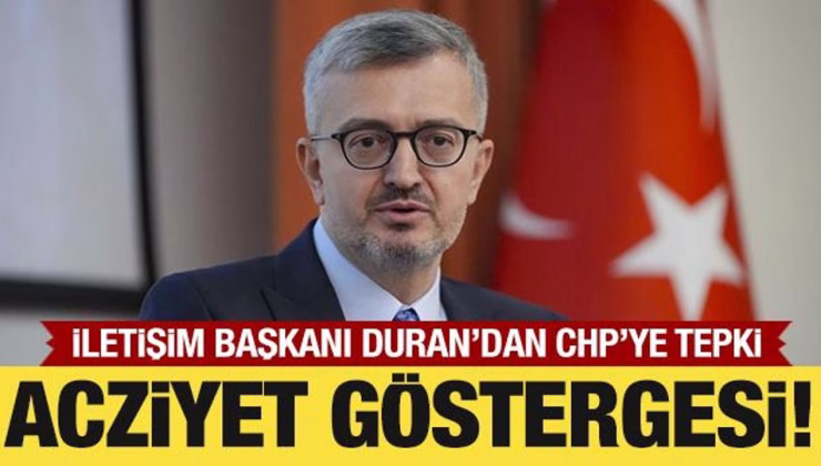 İletişim Başkanı Duran: CHP’nin karalama kampanyası acziyettir!