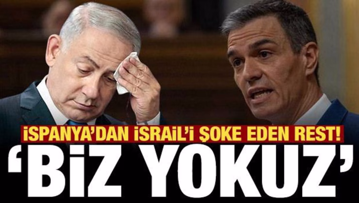 İspanya’dan İsrail’i şoke eden rest: Onlar varsa biz yokuz!