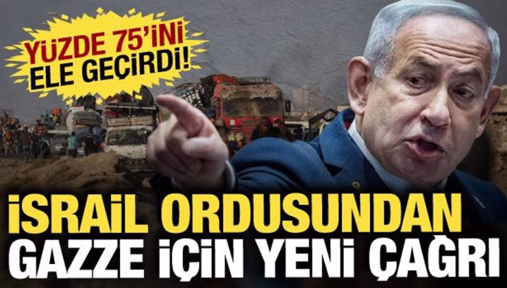 İsrail tahliye çağrısı yaptı! Gazze’nin yüzde 75’ini kontrol altına aldı