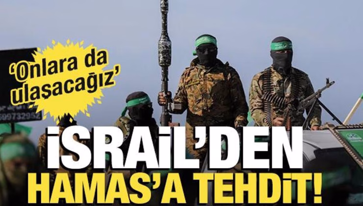 İsrail’den Hamas’a tehdit! ‘Büyük bölümü yurtdışında ve onlara da ulaşacağız’