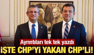 İşte CHP’yi yakan CHP’li! Ayrıntıları tek tek yazdı