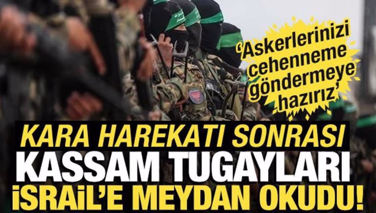 Kassam Tugayları İsrail’e meydan okudu: Askerlerinizi cehenneme göndermeye hazırız