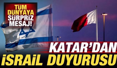 Katar’dan son dakika İsrail duyurusu! Tüm dünyaya sürpriz mesaj