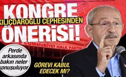Kılıçdaroğlu cephesinden kongre önerisi! Görevi kabul edecek mi?