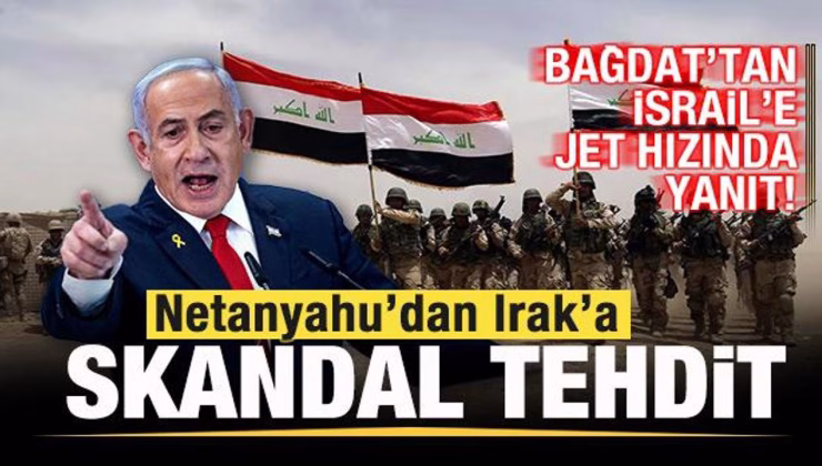 Netanyahu’dan Irak’a skandal tehdit! Bağdat’tan İsrail’e jet hızında yanıt