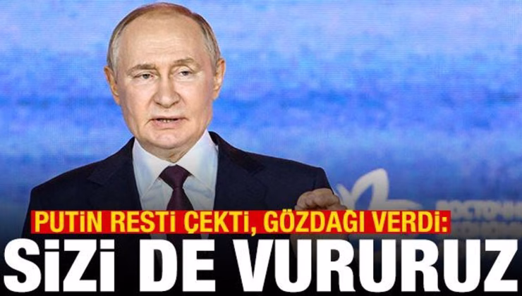 Putin’den Batı’ya Ukrayna resti: Meşru hedef olursunuz