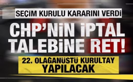Seçim Kurulu’ndan CHP kararı: Kurultay iptali talebi reddedildi