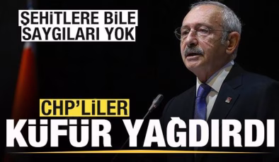 Şehitlere bile saygıları yok! CHP’liler küfür yağdırdı