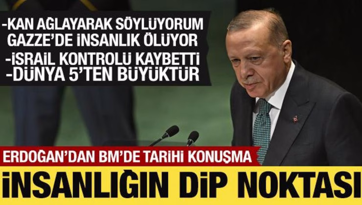 Son Dakika: Cumhurbaşkanı Erdoğan’dan BM’de tarihi konuşma: Gazze’de insanlık ölüyor!