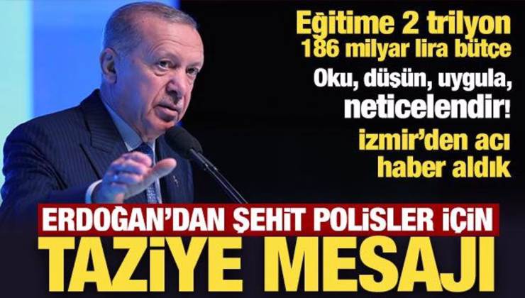 Son Dakika: Erdoğan’dan şehit polisler için taziye mesajı