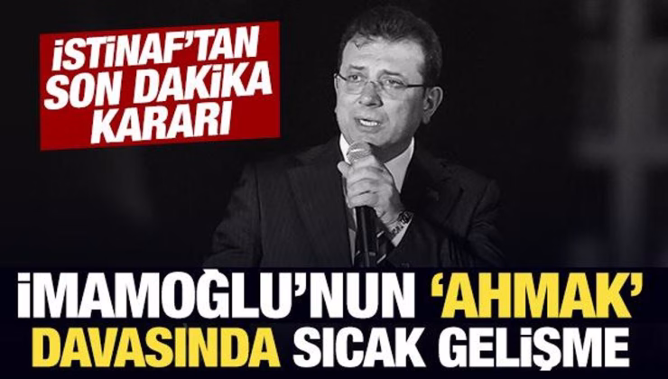 Son Dakika: İmamoğlu’nun ‘ahmak’ davasından aldığı ceza onandı