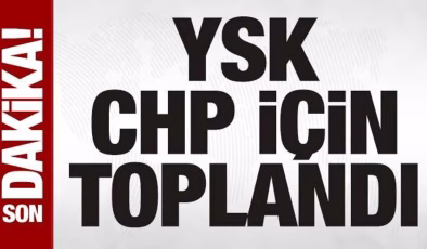 Son dakika: Ve YSK, CHP için toplandı!