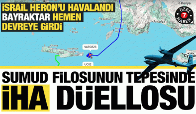 Sumud’un tepesinde İHA düellosu: ‘İsrail’in Heron’u havalandı, Türk İHA’sı devreye girdi’