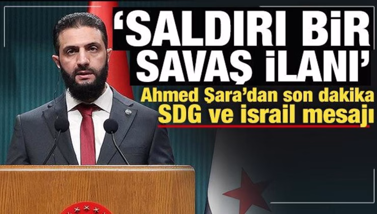 Suriye Cumhurbaşkanı Şara’dan son dakika SDG ve İsrail mesajı