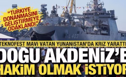TEKNOFEST Mavi Vatan rüzgarı Yunan’ı tedirgin etti: Doğu Akdeniz hakimiyetini hedefliyor!