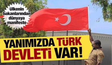 Ülkenin bakanlarından Türkiye’ye övgü üstüne övgü… ‘Yanımızda Türk devleti var’