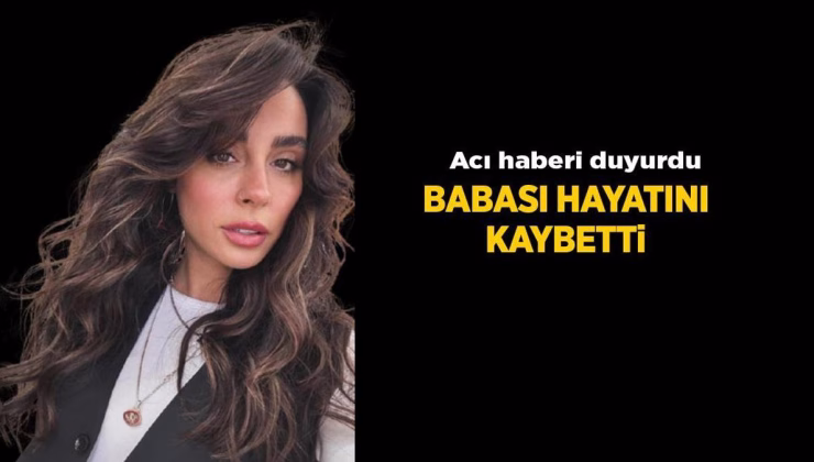 Yasemin Yürük acı haberi duyurdu! Babası hayatını kaybetti