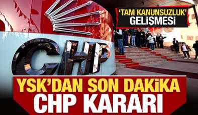 YSK’dan son dakika CHP kararı!