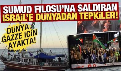 İsrail’in Sumud Filosu’na saldırısına dünyadan peş peşe tepkiler! Dünya, Gazze için ayakta