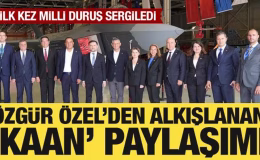 Özgür Özel’den dikkat çeken KAAN paylaşımı