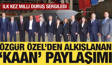 Özgür Özel’den dikkat çeken KAAN paylaşımı