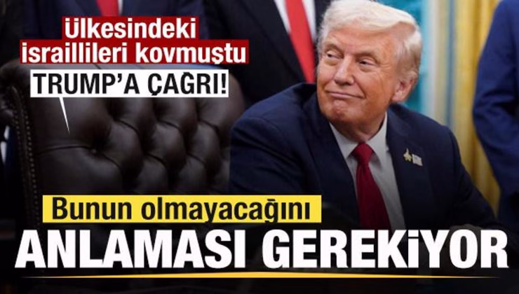 Ülkesindeki İsraillileri kovmuştu! Trump’a çağrı: Bunun olmayacağını anlaması gerekiyor